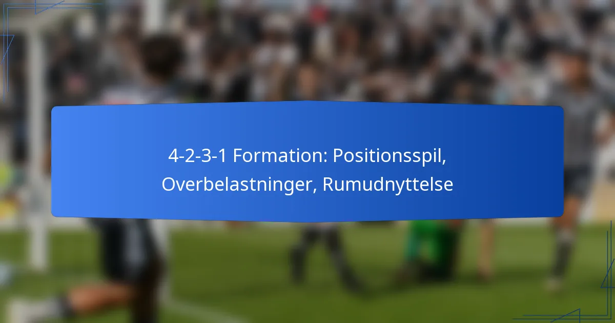 4-2-3-1 Formation: Positionsspil, Overbelastninger, Udnyttelse af plads